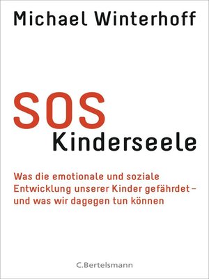 cover image of SOS Kinderseele: Was die emotionale und soziale Entwicklung unserer Kinder gefährdet----und was wir dagegen tun können